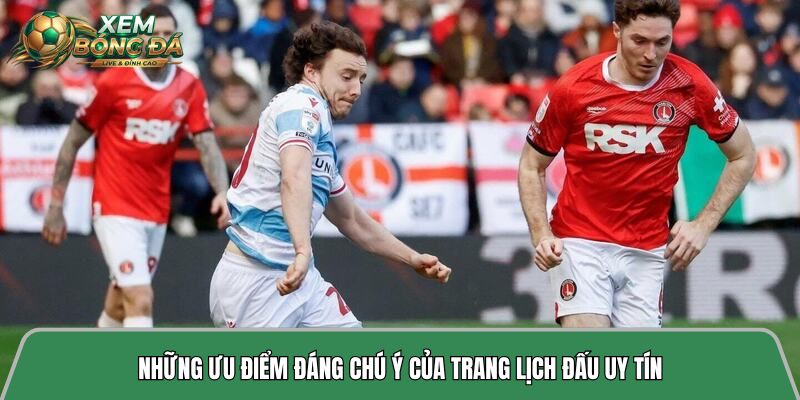 Những ưu điểm đáng chú ý của trang lịch đấu uy tín
