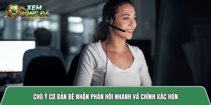 Chú ý cơ bản để nhận phản hồi nhanh và chính xác hơn