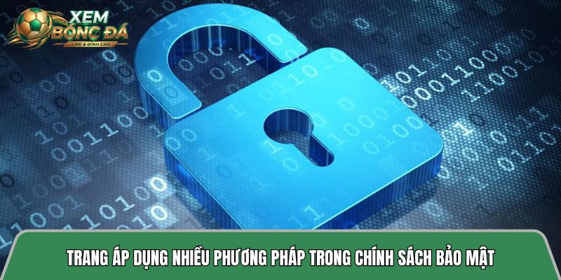 Trang áp dụng nhiều phương pháp trong chính sách bảo mật