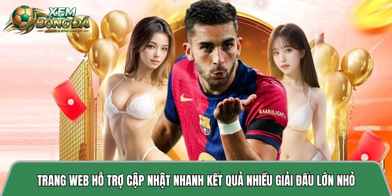 Trang web hỗ trợ cập nhật nhanh kết quả nhiều giải đấu lớn nhỏ