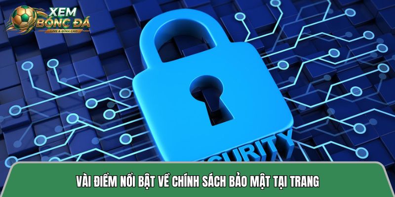 Vài điểm nổi bật về chính sách bảo mật tại trang