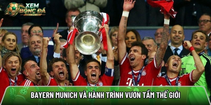 Bayern Munich và hành trình vươn tầm thế giới