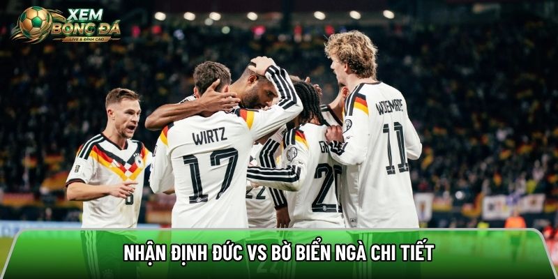 Nhận định Đức vs Bờ Biển Ngà chi tiết