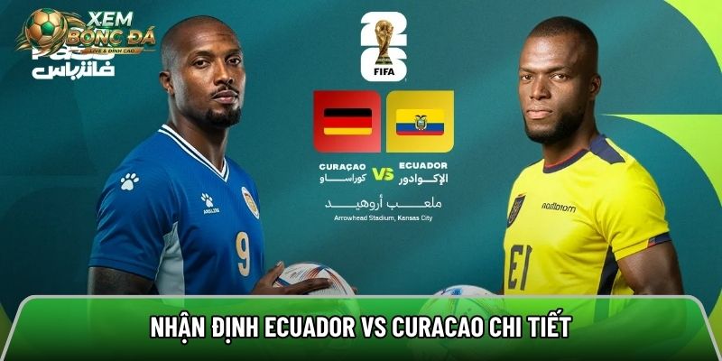 Nhận định Ecuador vs Curacao chi tiết