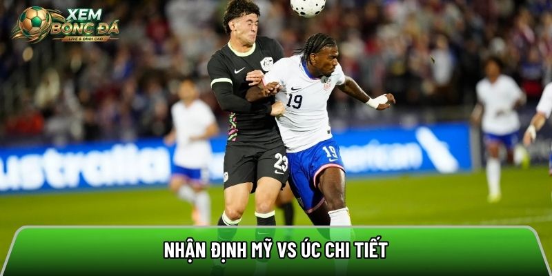Nhận định Mỹ vs Úc chi tiết