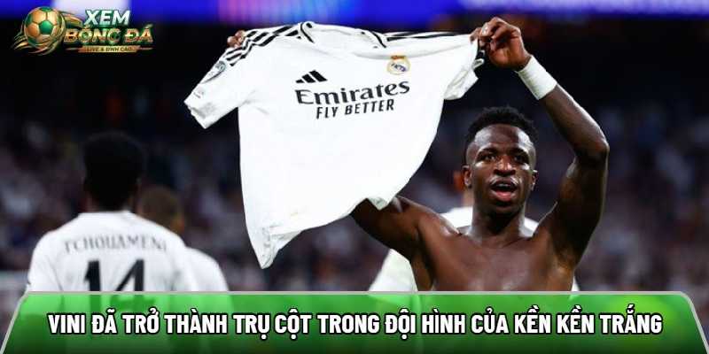 Vini đã trở thành trụ cột trong đội hình của Kền kền trắng